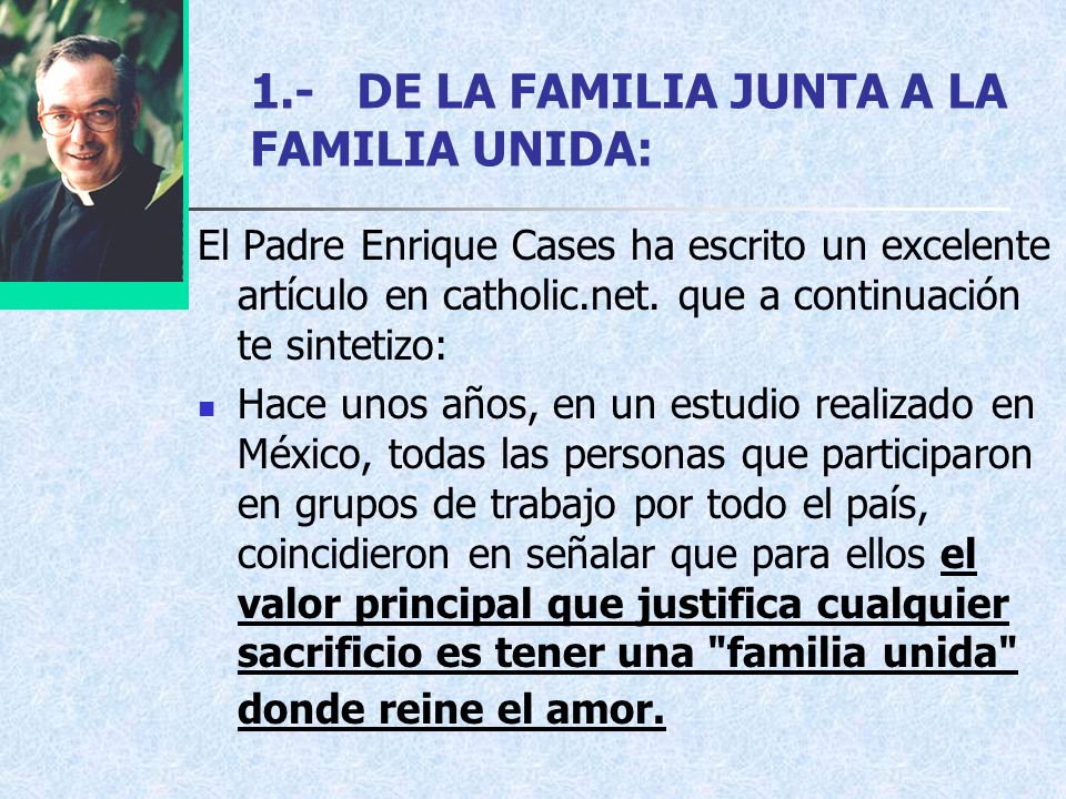 1.- DE LA FAMILIA JUNTA A LA FAMILIA UNIDA: