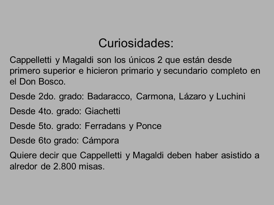 Curiosidades: Cappelletti y Magaldi son los únicos 2 que están desde primero superior e hicieron primario y secundario completo en el Don Bosco.