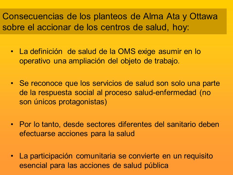 Consecuencias de los planteos de Alma Ata y Ottawa sobre el accionar de los centros de salud, hoy: