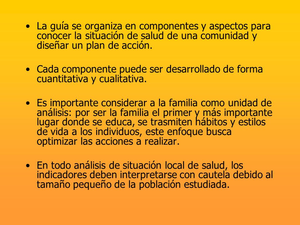 La guía se organiza en componentes y aspectos para conocer la situación de salud de una comunidad y diseñar un plan de acción.
