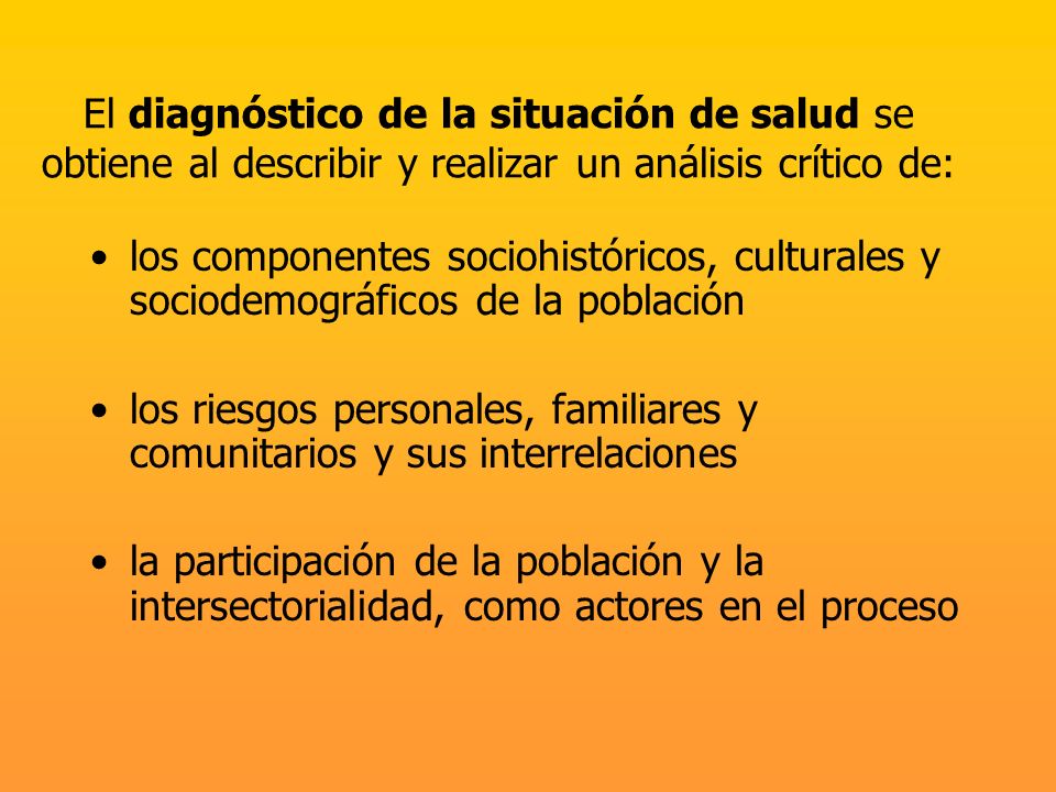 El diagnóstico de la situación de salud se obtiene al describir y realizar un análisis crítico de:
