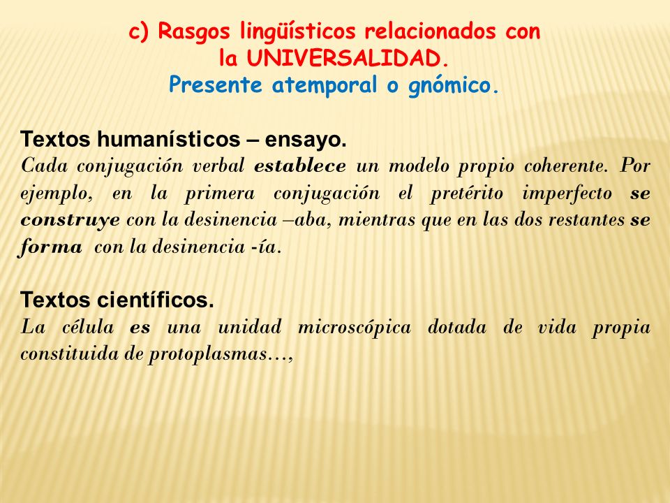 c) Rasgos lingüísticos relacionados con Presente atemporal o gnómico.