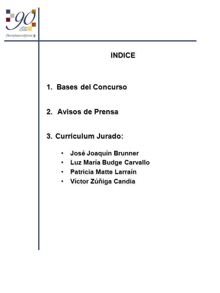 INDICE 1. Bases del Concurso 2. Avisos de Prensa 3. Curriculum Jurado: