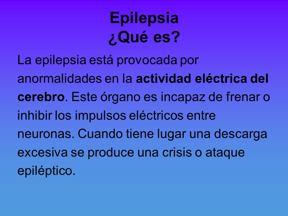 Epilepsia ¿Qué es La epilepsia está provocada por