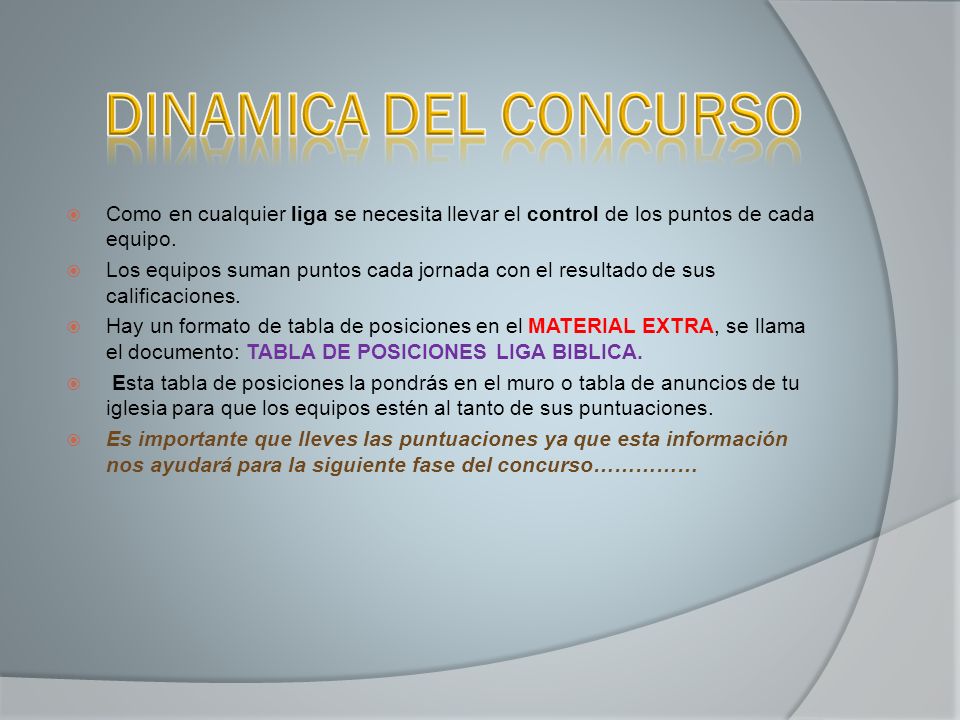 DINAMICA DEL CONCURSO Como en cualquier liga se necesita llevar el control de los puntos de cada equipo.