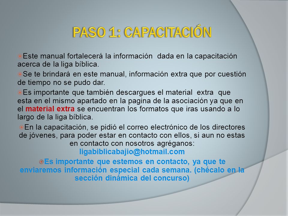 PASO 1: CAPACITACIÓN Este manual fortalecerá la información dada en la capacitación acerca de la liga bíblica.