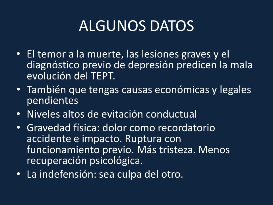 ALGUNOS DATOS El temor a la muerte, las lesiones graves y el diagnóstico previo de depresión predicen la mala evolución del TEPT.