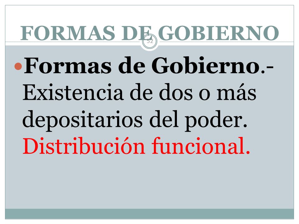 FORMAS DE GOBIERNO Formas de Gobierno.-Existencia de dos o más depositarios del poder.