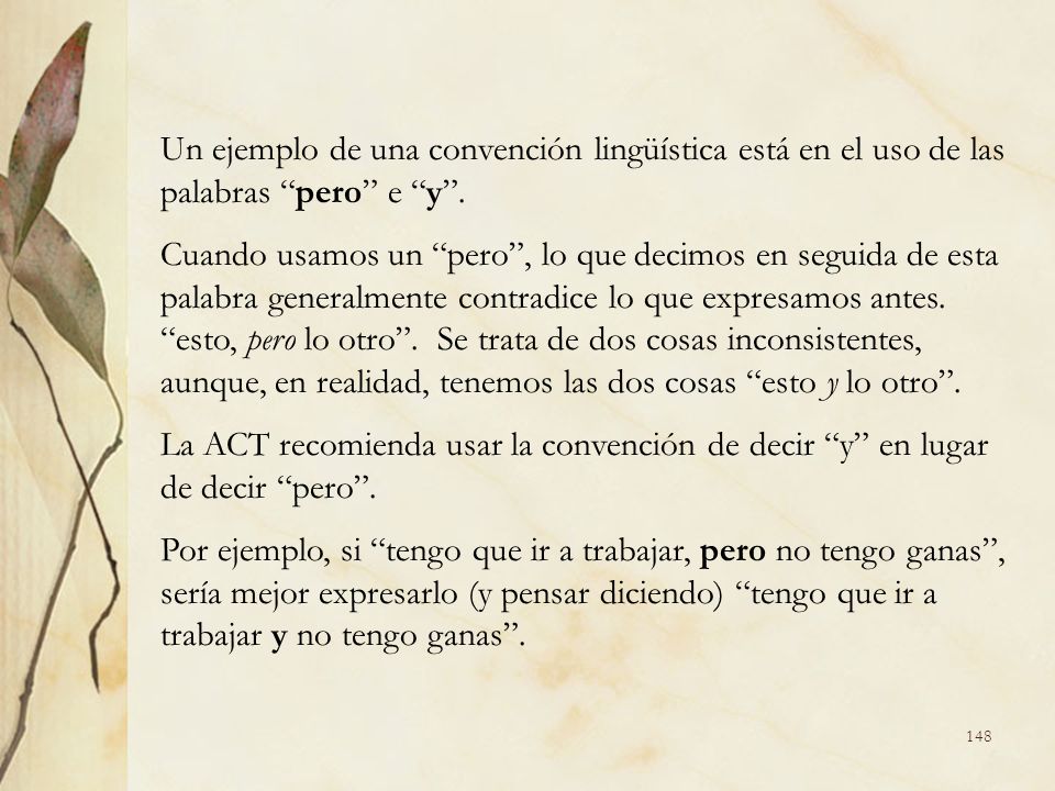 Un ejemplo de una convención lingüística está en el uso de las palabras pero e y .