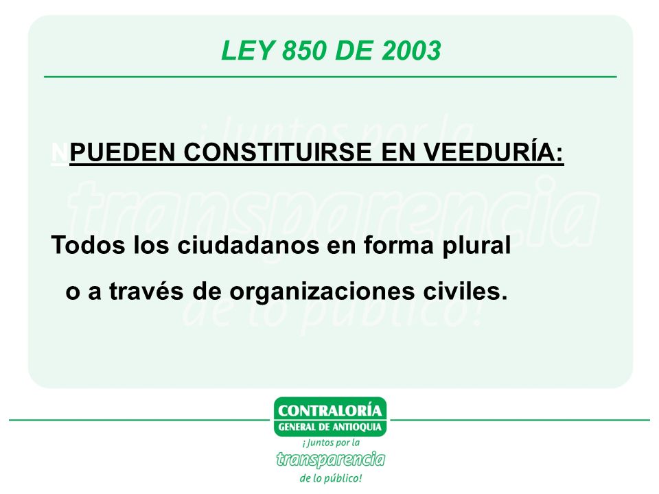 LEY 850 DE 2003 NPUEDEN CONSTITUIRSE EN VEEDURÍA: