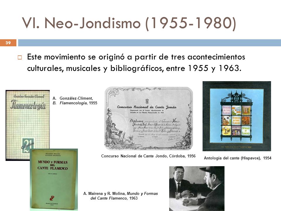 VI. Neo-Jondismo ( ) Este movimiento se originó a partir de tres acontecimientos culturales, musicales y bibliográficos, entre 1955 y