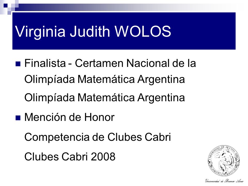 Virginia Judith WOLOS Finalista - Certamen Nacional de la Olimpíada Matemática Argentina. Olimpíada Matemática Argentina.
