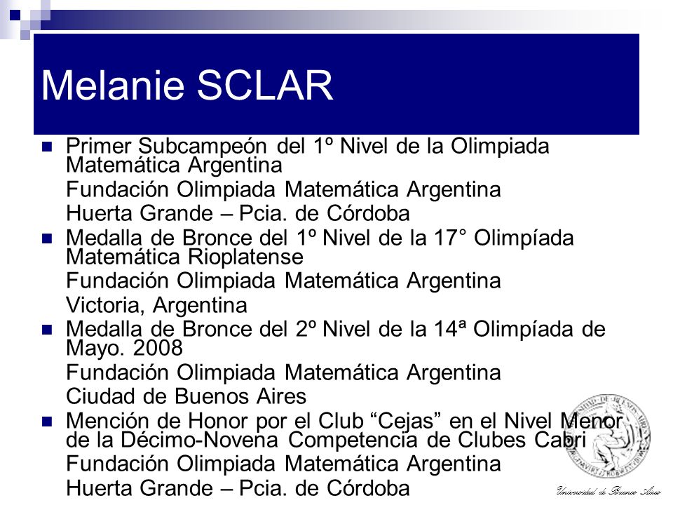 Melanie SCLAR Primer Subcampeón del 1º Nivel de la Olimpiada Matemática Argentina. Fundación Olimpiada Matemática Argentina.