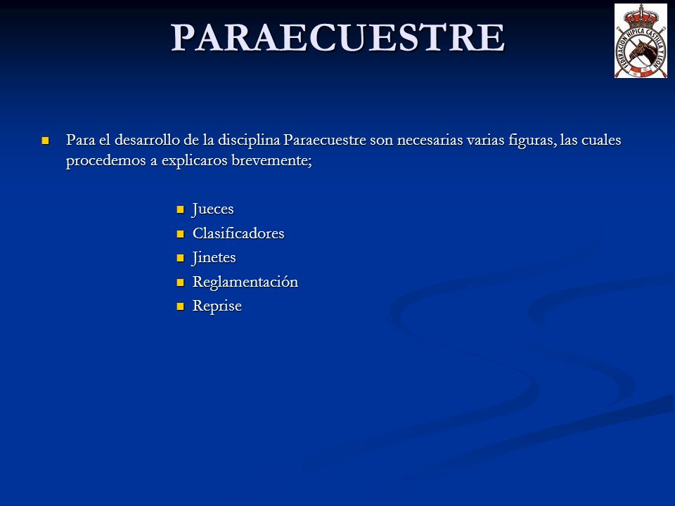 PARAECUESTRE Para el desarrollo de la disciplina Paraecuestre son necesarias varias figuras, las cuales procedemos a explicaros brevemente;