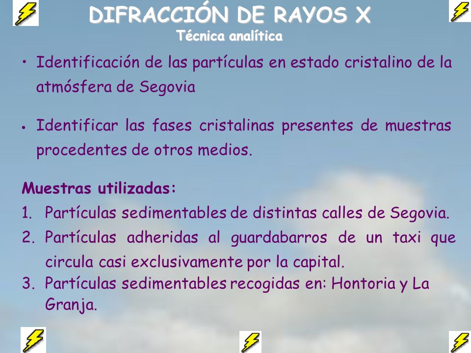 DIFRACCIÓN DE RAYOS X Técnica analítica. Identificación de las partículas en estado cristalino de la atmósfera de Segovia.