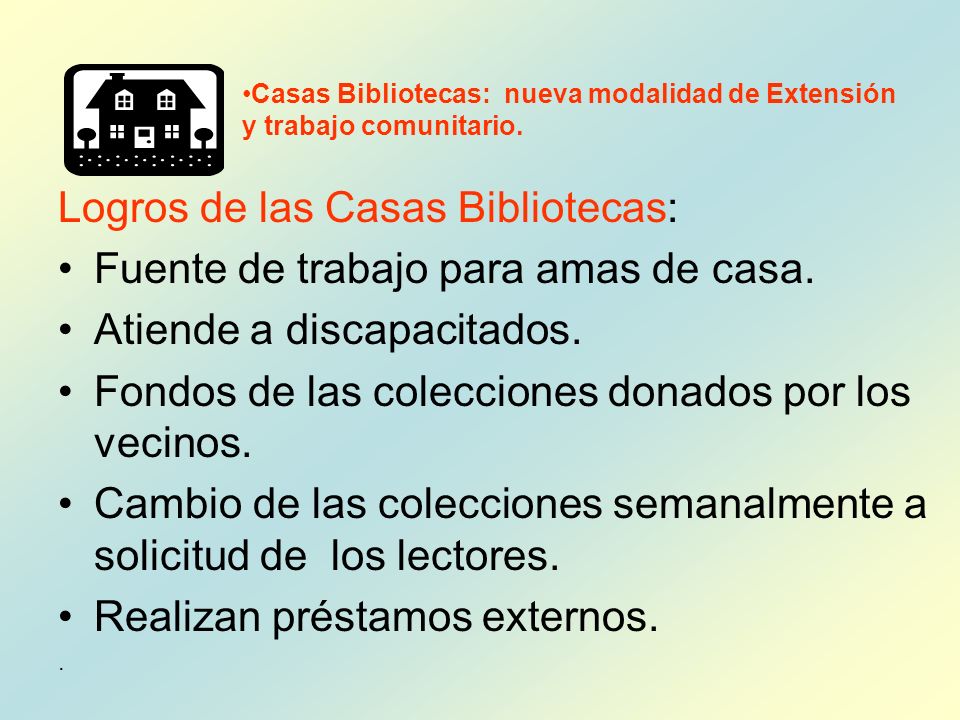 Logros de las Casas Bibliotecas: Fuente de trabajo para amas de casa.