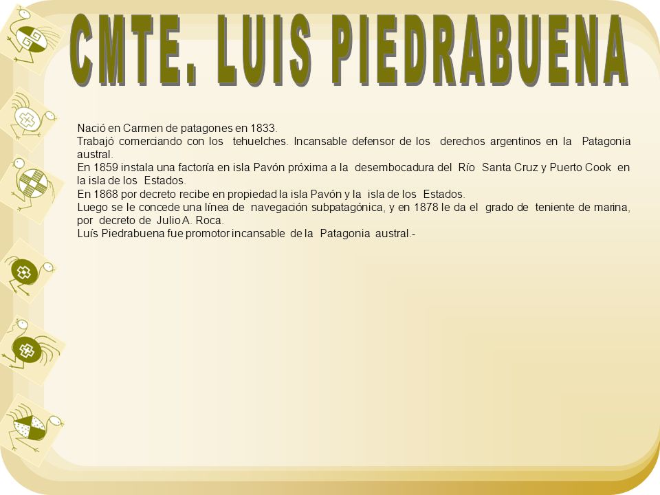 CMTE. LUIS PIEDRABUENA Nació en Carmen de patagones en 1833.