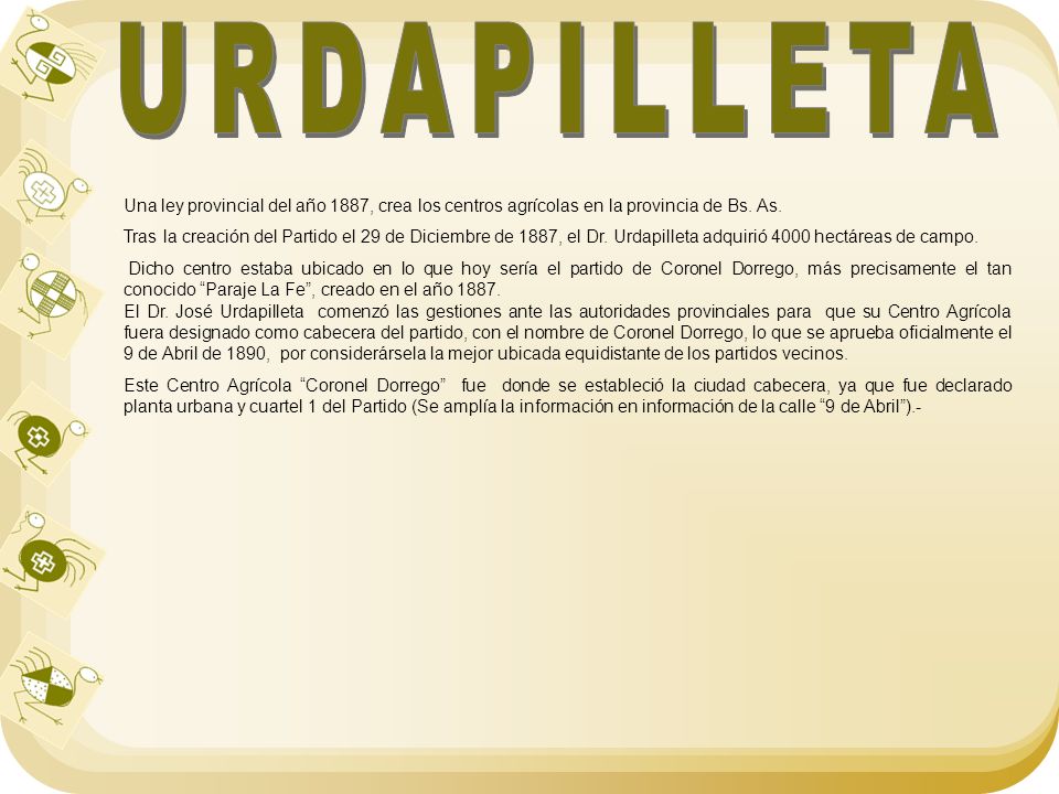 URDAPILLETA Una ley provincial del año 1887, crea los centros agrícolas en la provincia de Bs. As.