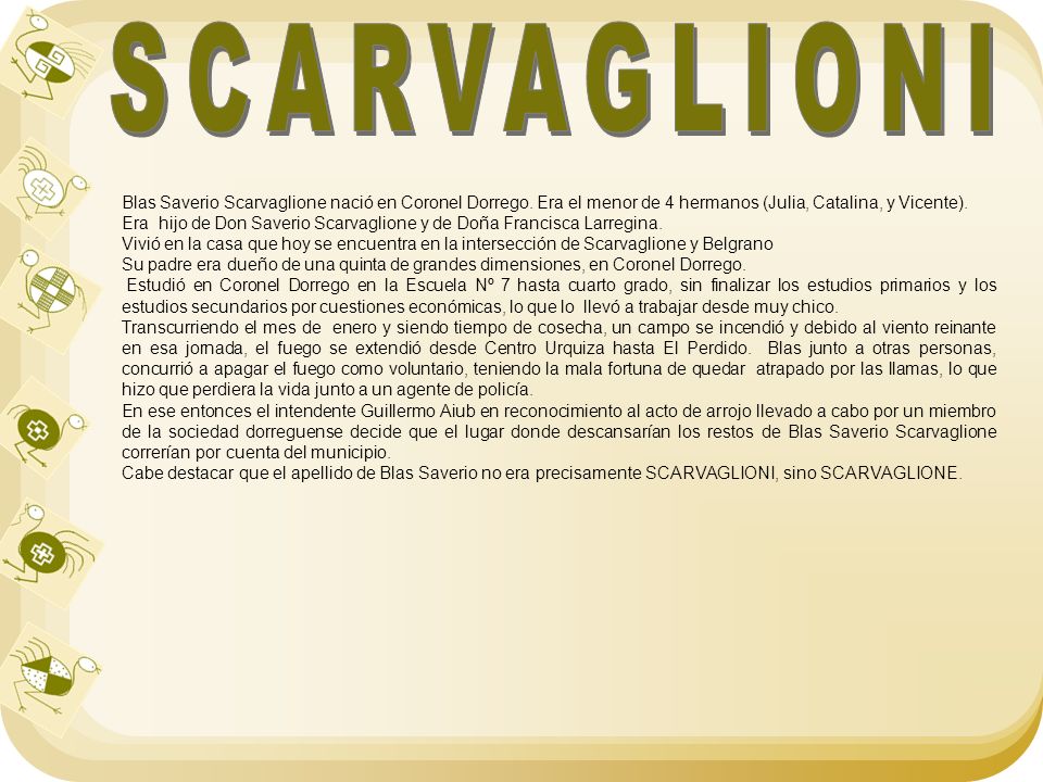SCARVAGLIONI Blas Saverio Scarvaglione nació en Coronel Dorrego. Era el menor de 4 hermanos (Julia, Catalina, y Vicente).