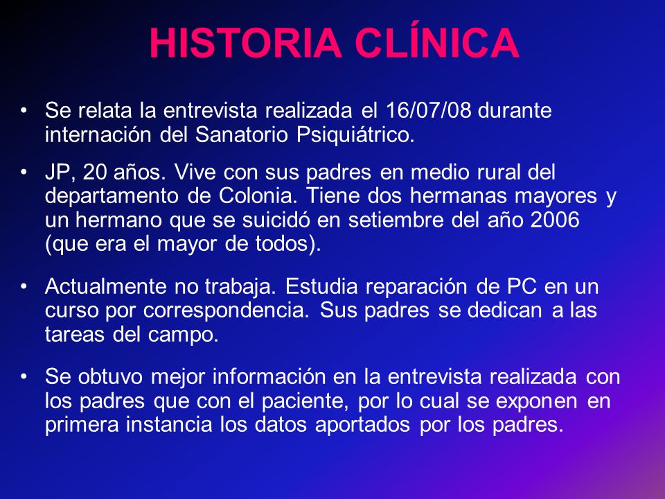 HISTORIA CLÍNICA Se relata la entrevista realizada el 16/07/08 durante internación del Sanatorio Psiquiátrico.