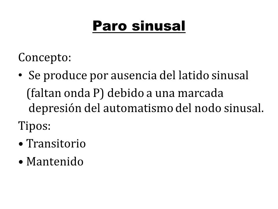 Paro sinusal Concepto: Se produce por ausencia del latido sinusal