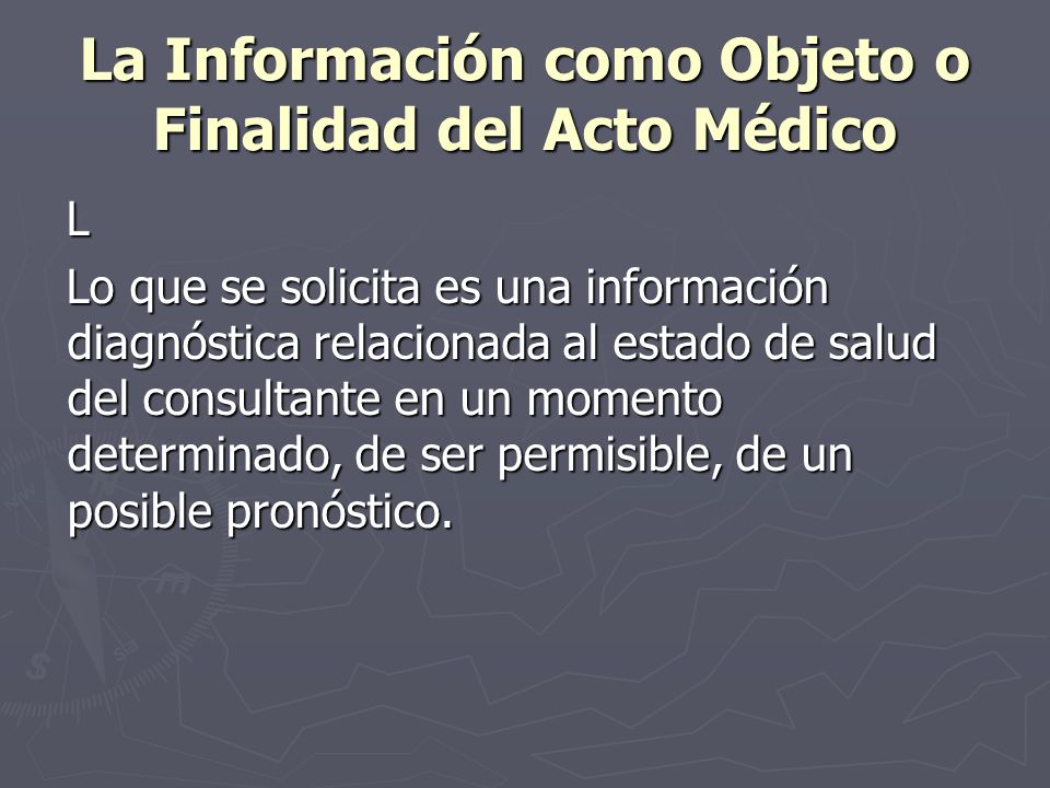 La Información como Objeto o Finalidad del Acto Médico