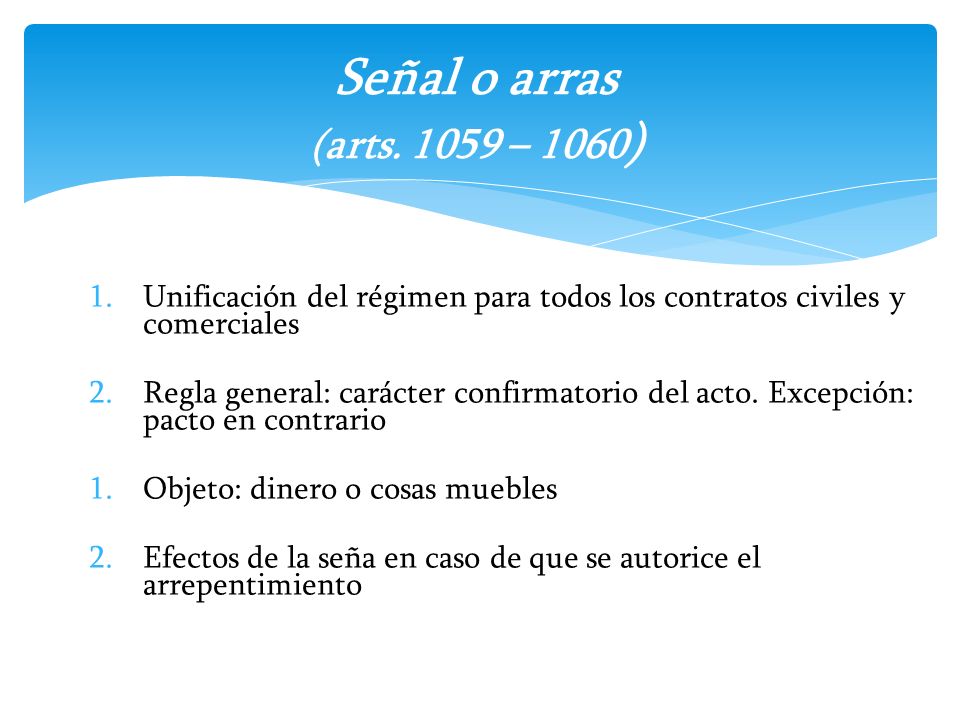 Señal o arras (arts – 1060) Unificación del régimen para todos los contratos civiles y comerciales.