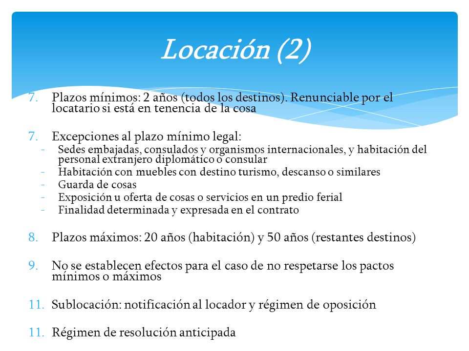 Locación (2) Plazos mínimos: 2 años (todos los destinos). Renunciable por el locatario si está en tenencia de la cosa.