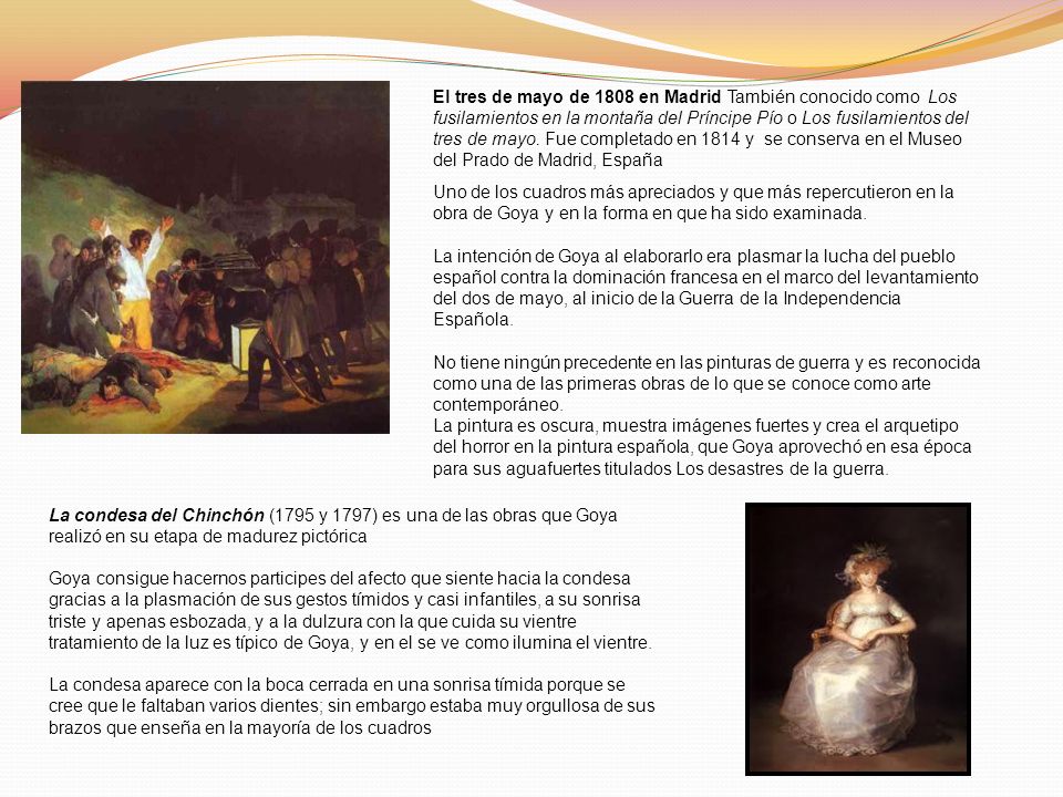 El tres de mayo de 1808 en Madrid También conocido como Los fusilamientos en la montaña del Príncipe Pío o Los fusilamientos del tres de mayo. Fue completado en 1814 y se conserva en el Museo del Prado de Madrid, España