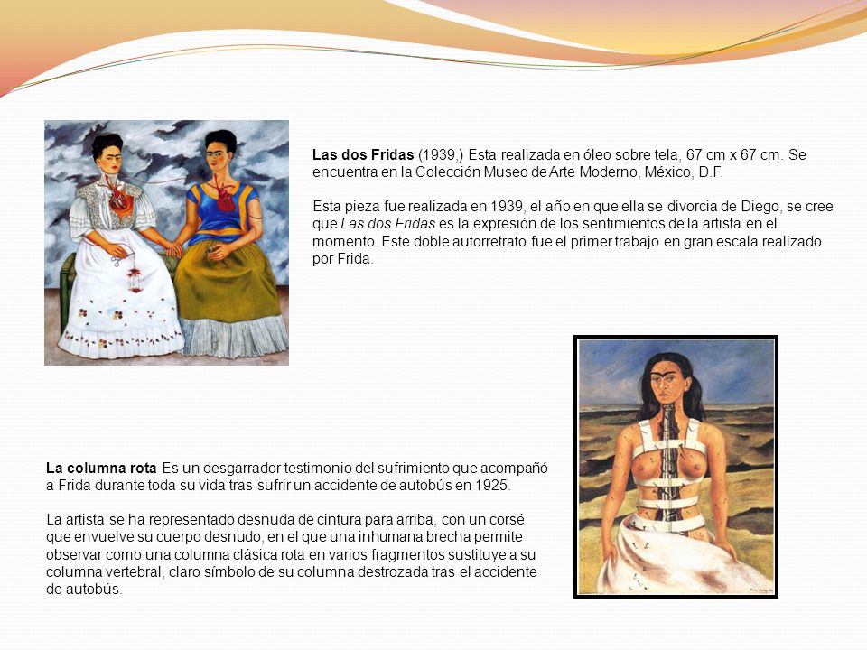 Las dos Fridas (1939,) Esta realizada en óleo sobre tela, 67 cm x 67 cm. Se encuentra en la Colección Museo de Arte Moderno, México, D.F.