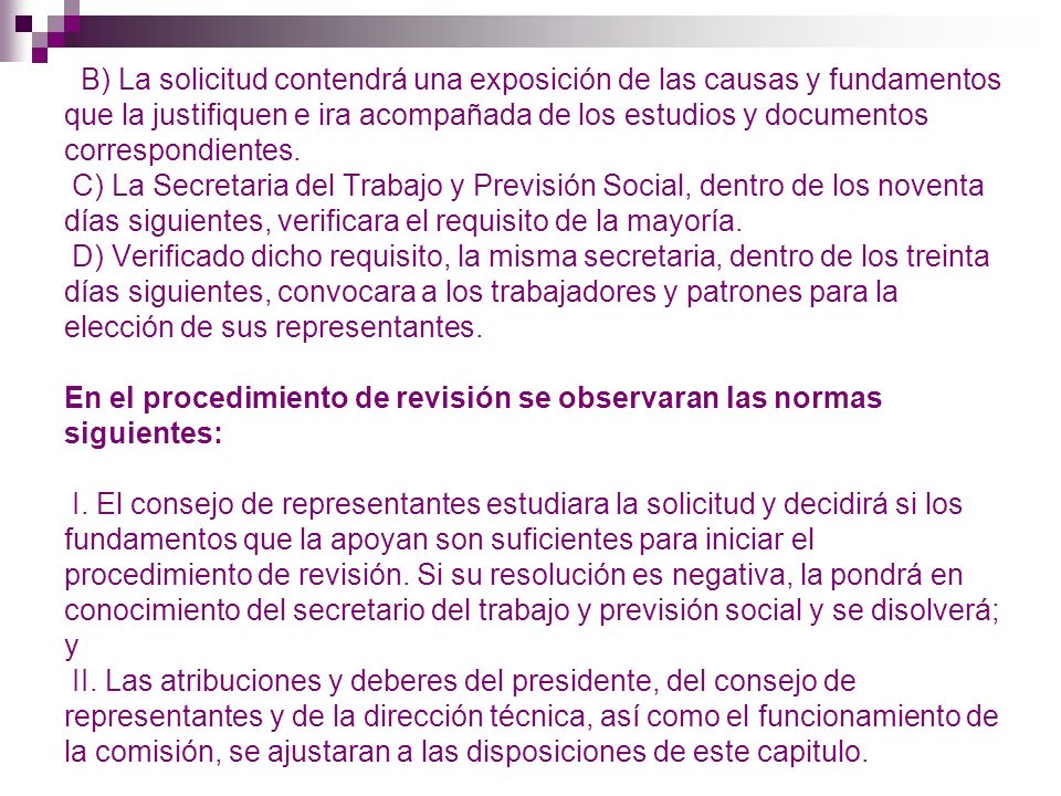 B) La solicitud contendrá una exposición de las causas y fundamentos que la justifiquen e ira acompañada de los estudios y documentos correspondientes.
