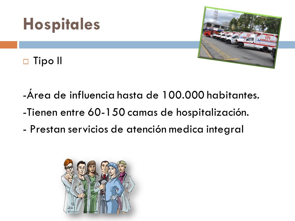 Hospitales Tipo II -Área de influencia hasta de habitantes.