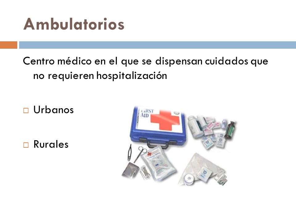 Ambulatorios Centro médico en el que se dispensan cuidados que no requieren hospitalización. Urbanos.