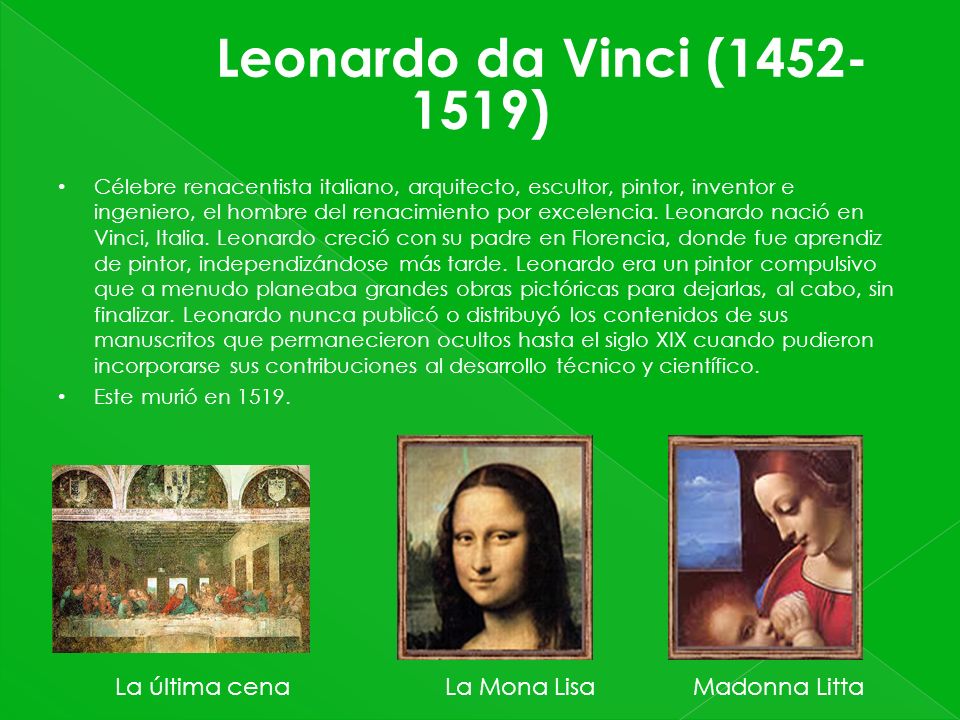 Leonardo da Vinci ( ) La última cena La Mona Lisa