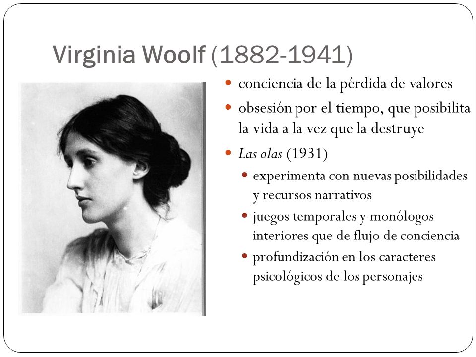 Virginia Woolf ( ) conciencia de la pérdida de valores