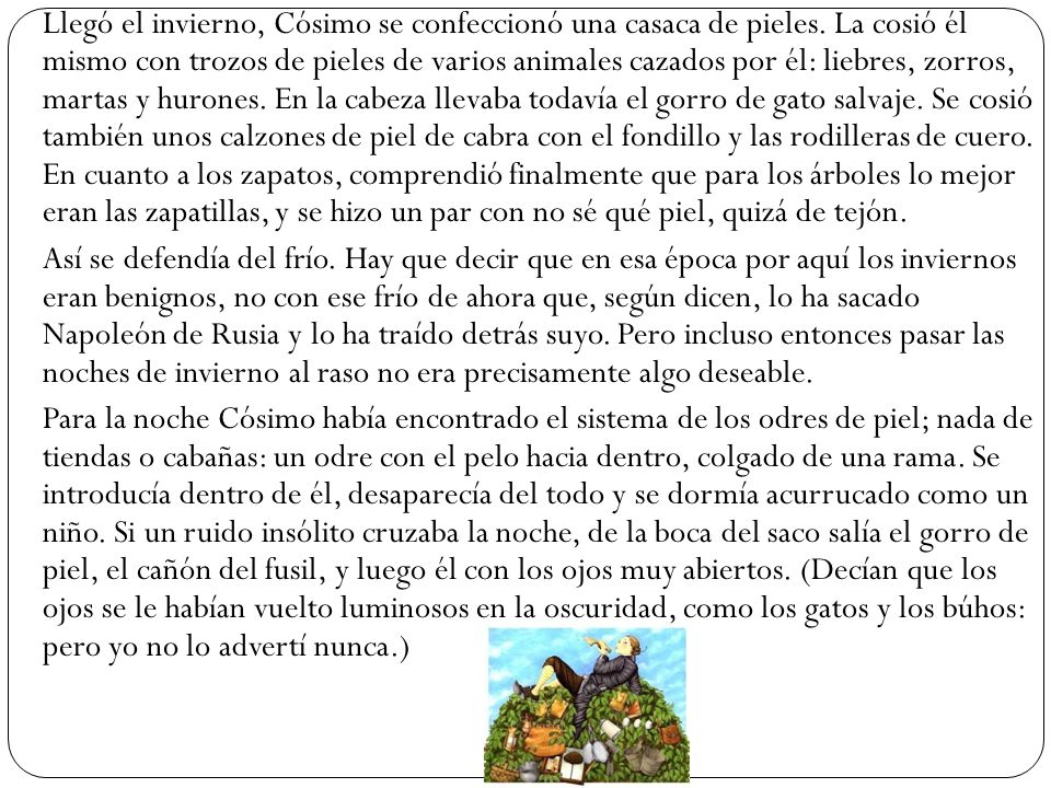 Llegó el invierno, Cósimo se confeccionó una casaca de pieles