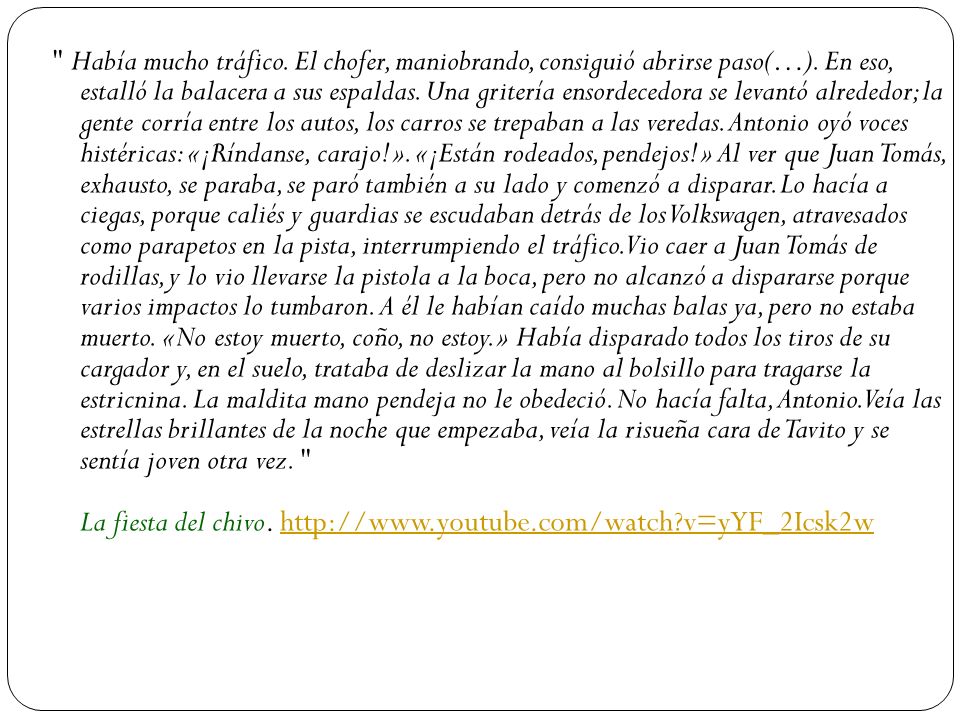 Había mucho tráfico. El chofer, maniobrando, consiguió abrirse paso(…).