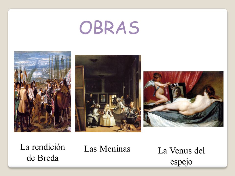 OBRAS La rendición de Breda Las Meninas La Venus del espejo