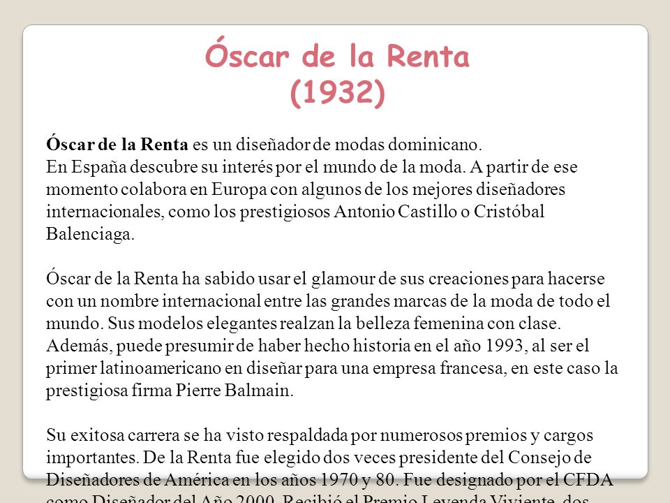Óscar de la Renta (1932) Óscar de la Renta es un diseñador de modas dominicano.