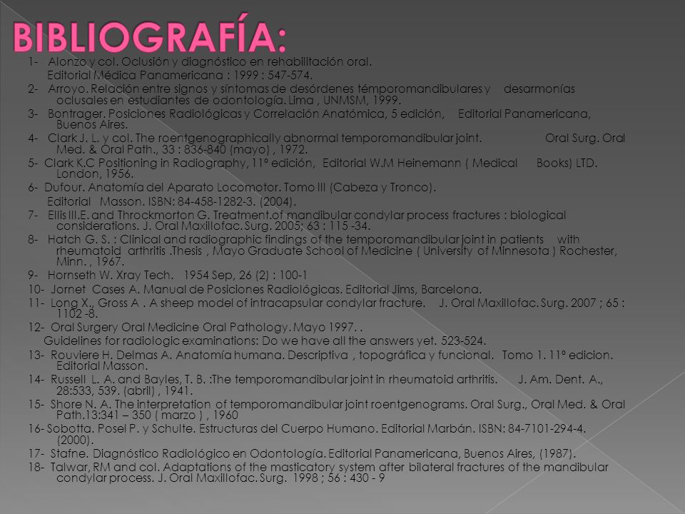 BIBLIOGRAFÍA: 1- Alonzo y col. Oclusión y diagnóstico en rehabilitación oral. Editorial Médica Panamericana : 1999 :