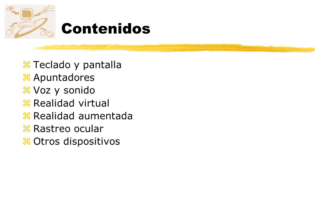 Contenidos Teclado y pantalla Apuntadores Voz y sonido