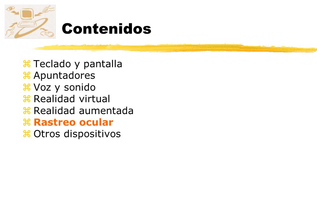 Contenidos Teclado y pantalla Apuntadores Voz y sonido