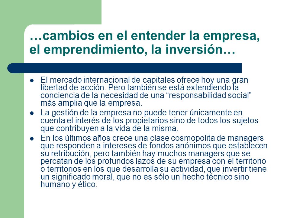 …cambios en el entender la empresa, el emprendimiento, la inversión…