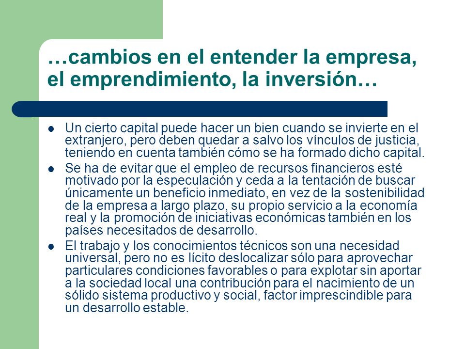 …cambios en el entender la empresa, el emprendimiento, la inversión…