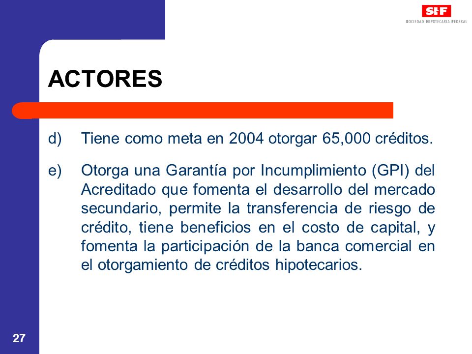 ACTORES Tiene como meta en 2004 otorgar 65,000 créditos.