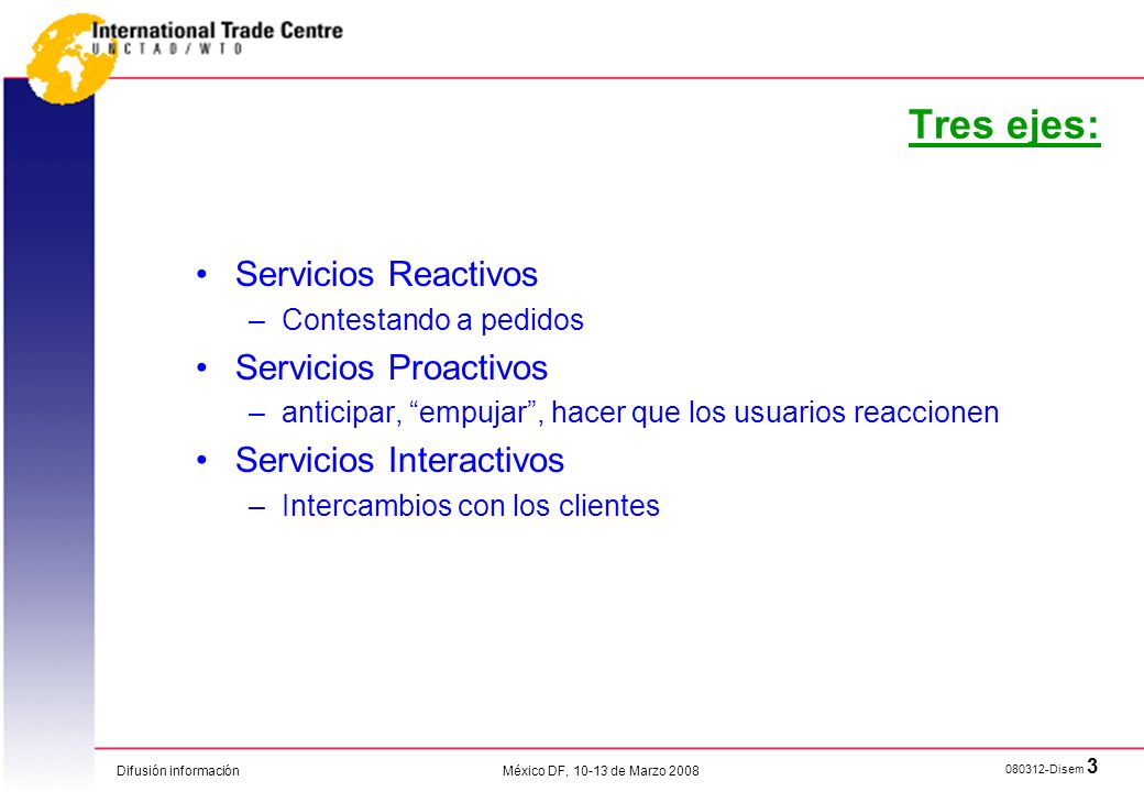 Tres ejes: Servicios Reactivos Servicios Proactivos