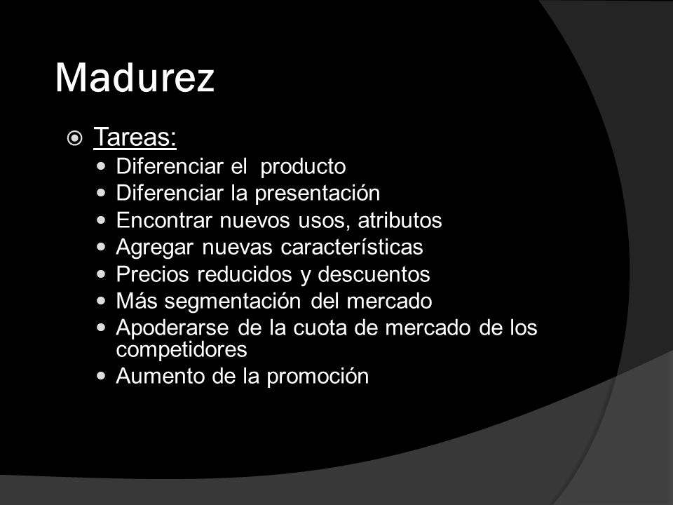 Madurez Tareas: Diferenciar el producto Diferenciar la presentación
