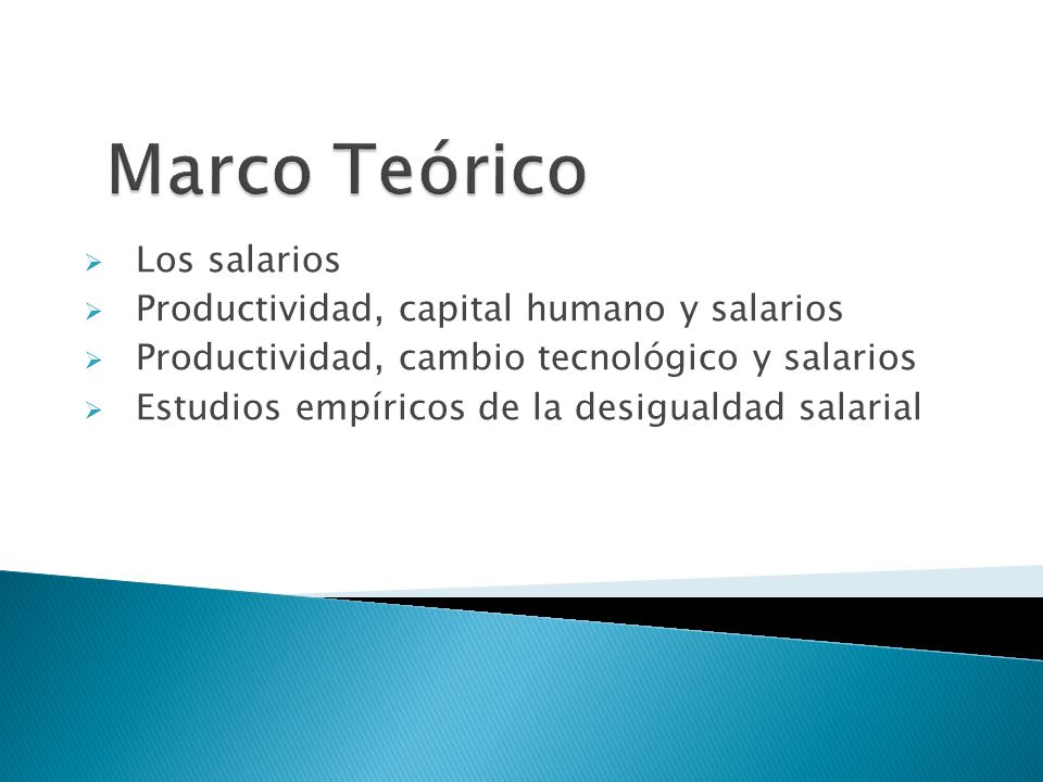 Marco Teórico Los salarios Productividad, capital humano y salarios