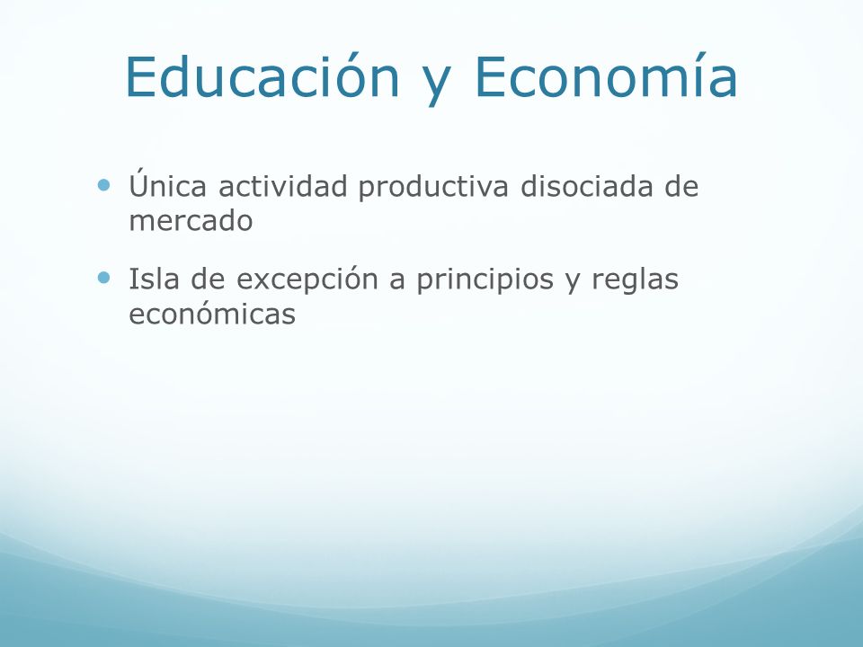 Educación y Economía Única actividad productiva disociada de mercado