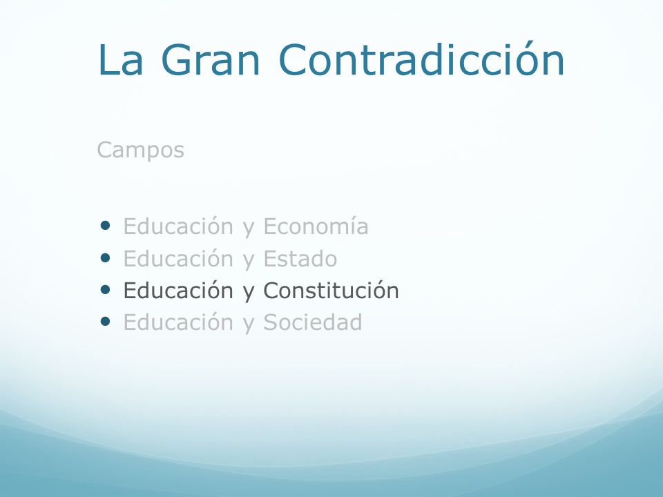 La Gran Contradicción Campos Educación y Economía Educación y Estado